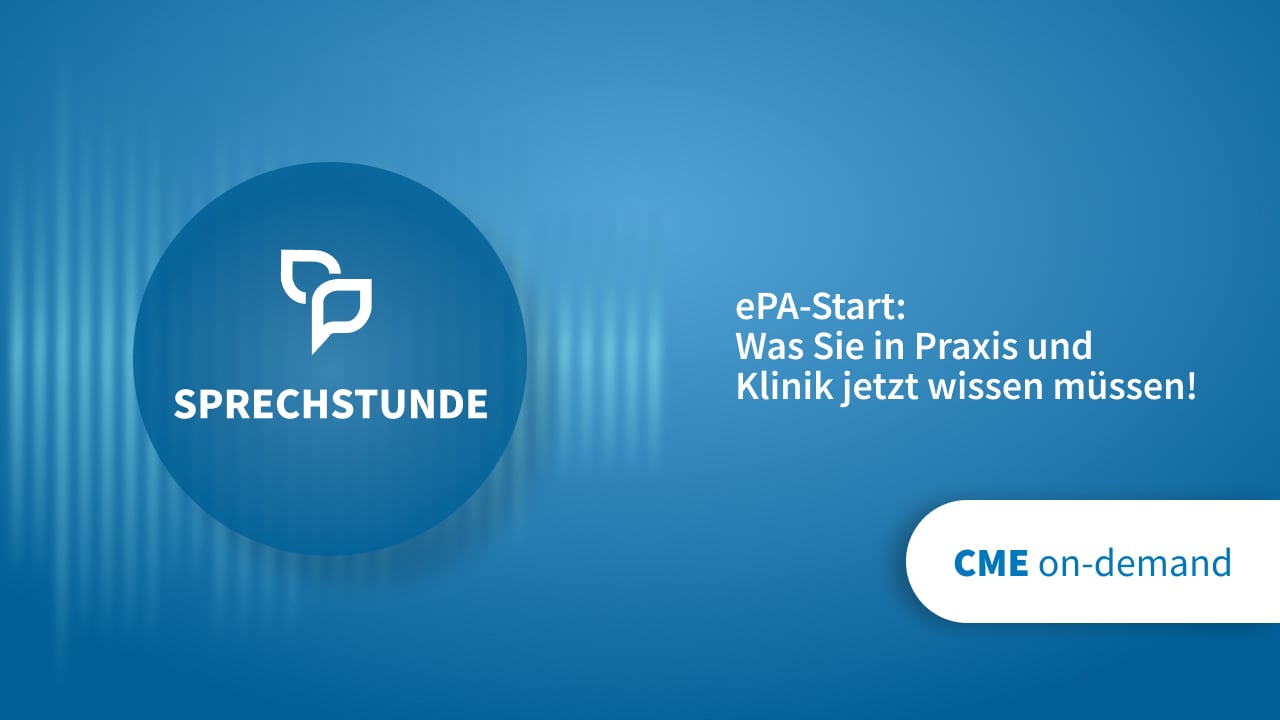 Thumbnail von Sprechstunde: ePA-Start - Was Sie in Praxis und Klinik jetzt wissen müssen! (2 CME-Punkte)