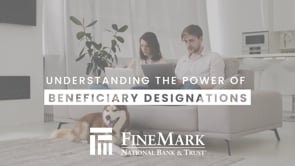 Why Naming a Beneficiary on Your Bank Account Is Just as Important as Having a Will