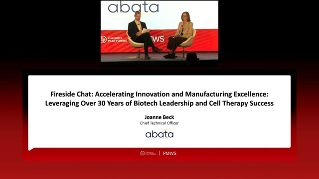Fireside Chat: Accelerating Innovation and Manufacturing Excellence: Leveraging Over 30 Years of Biotech Leadership