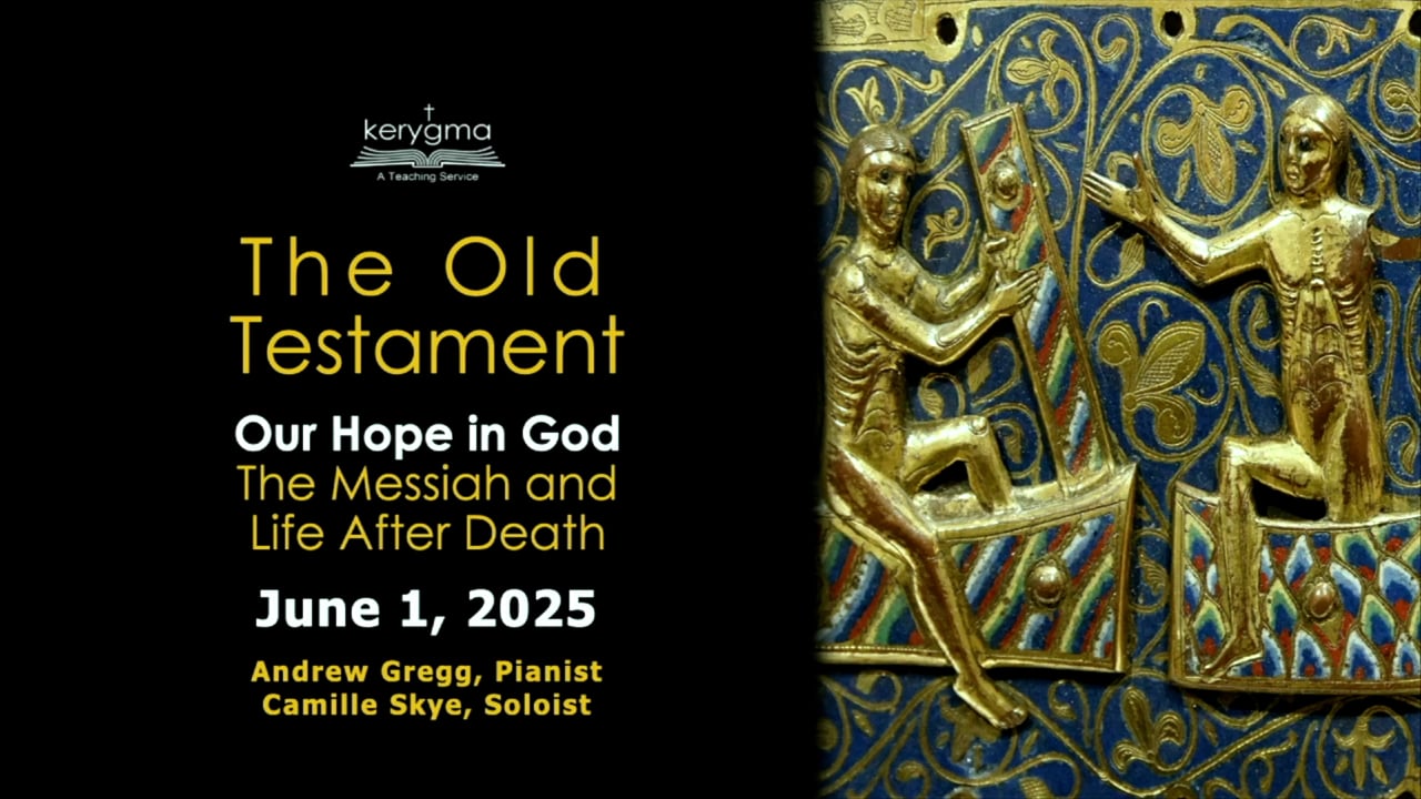 The Old Testament: Our Hope in God - The Messiah and Life After Death