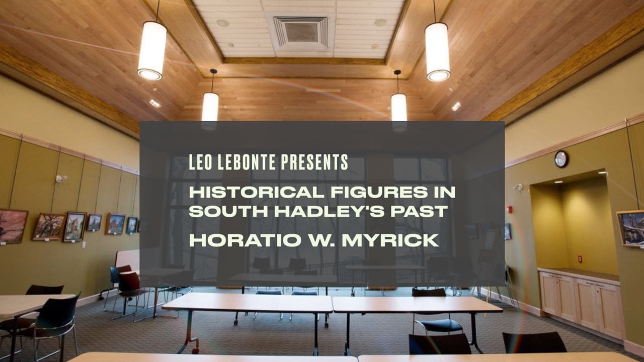 Local History with Leo Labonte-The Life of Horatio Myrick-5/7/2025