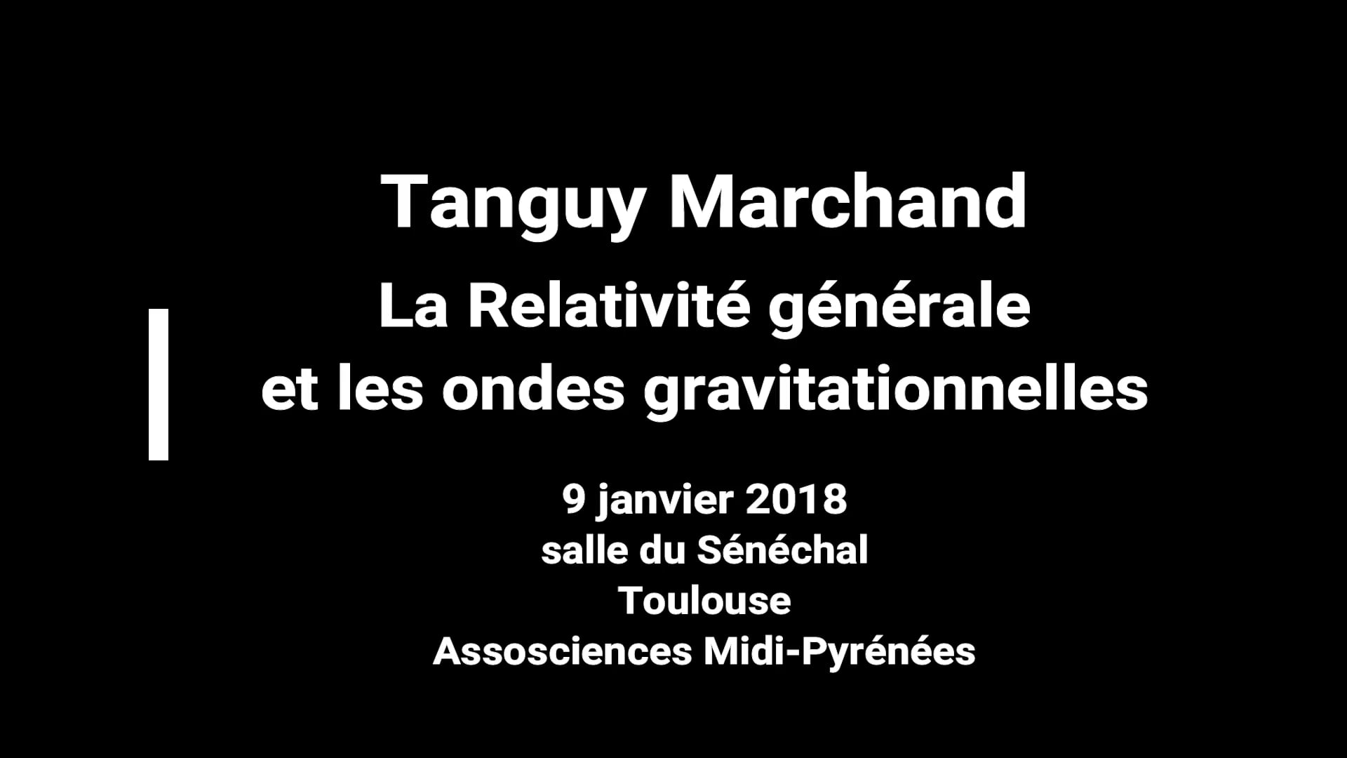 9 janvier 2018 Tanguy Marchand La Relativité générale et les ondes gravitationnelles