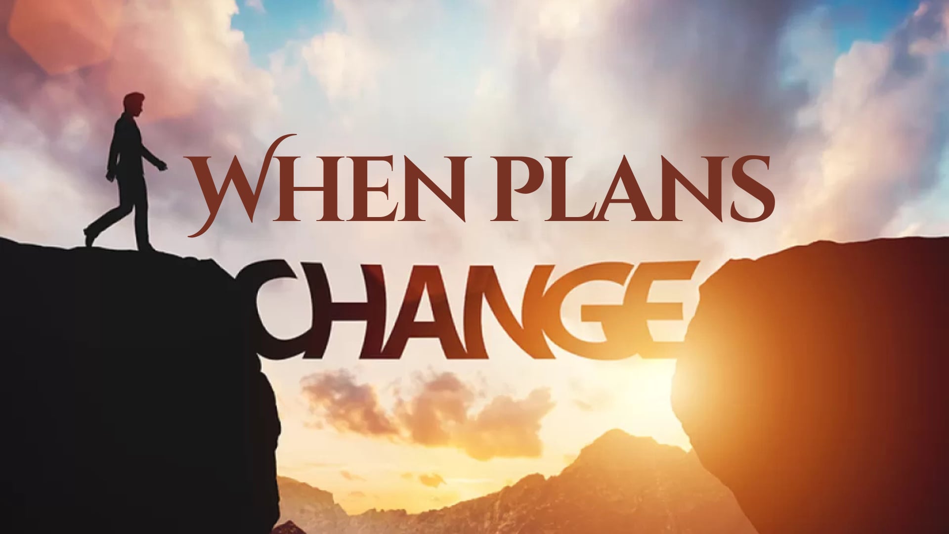 When Plans Change