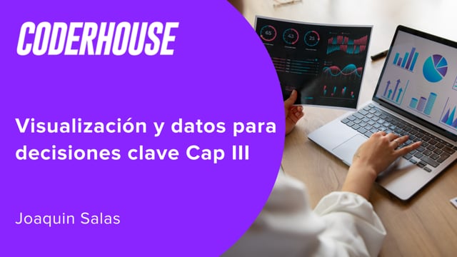 Visualización y datos para decisiones clave Cap III