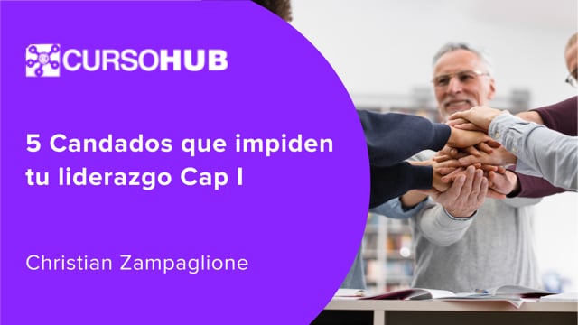 5 candados que impiden tu liderazgo Cap I