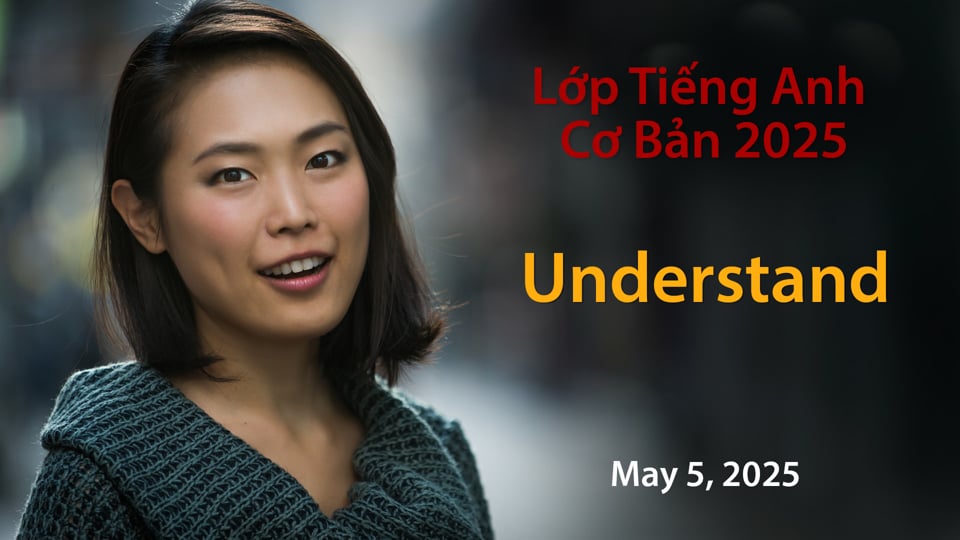 TK Live: Tiếng Anh Cơ Bản  May 5, 2025 - Understand