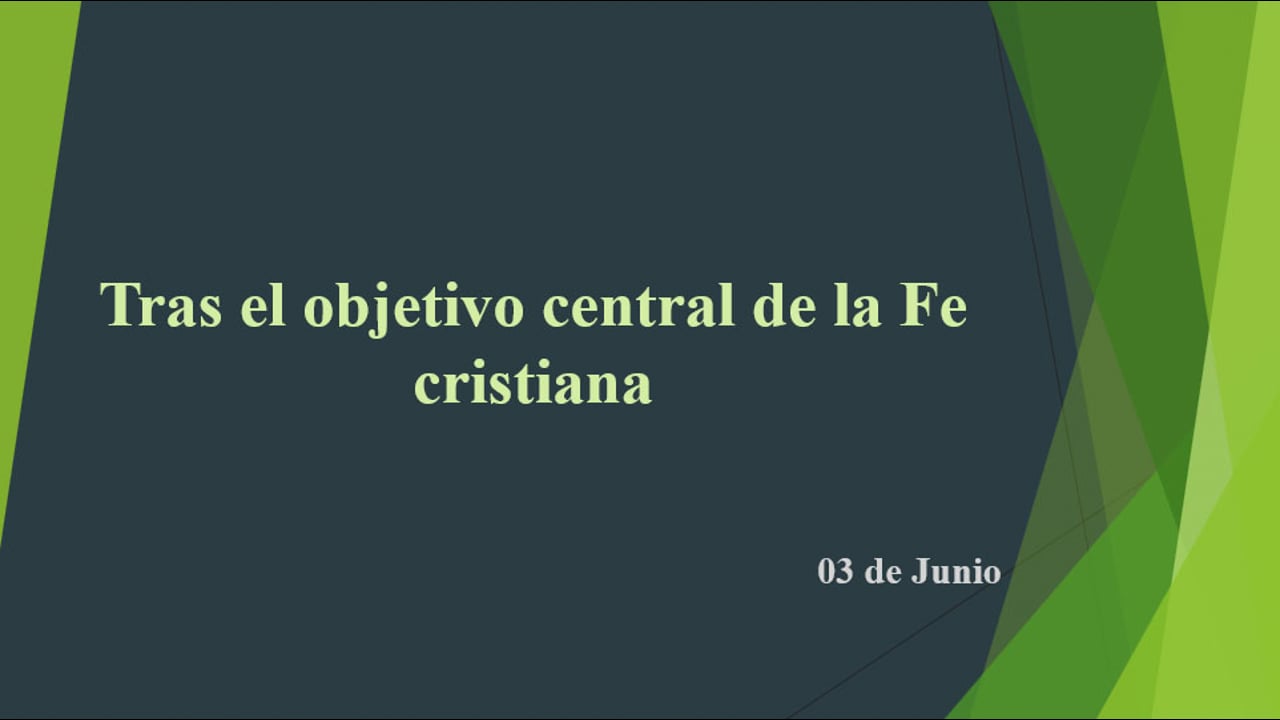Tras el objetivo central de la Fe cristiana