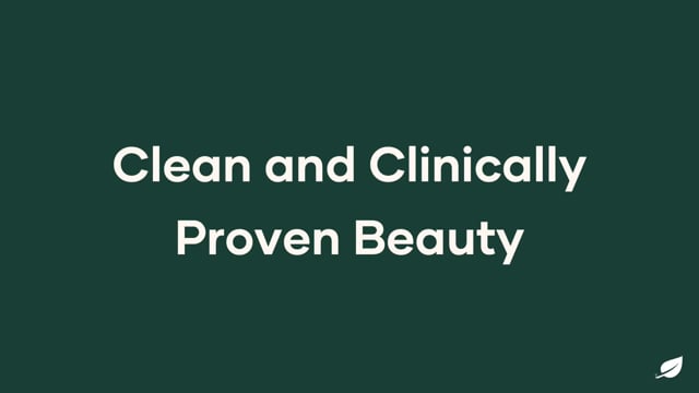 Clean and Clinically  Proven Beauty
