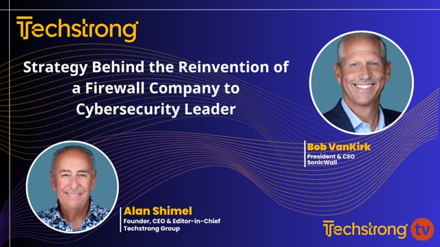 From Firewalls to Full Security Suite: SonicWall’s Evolution with Bob VanKirk