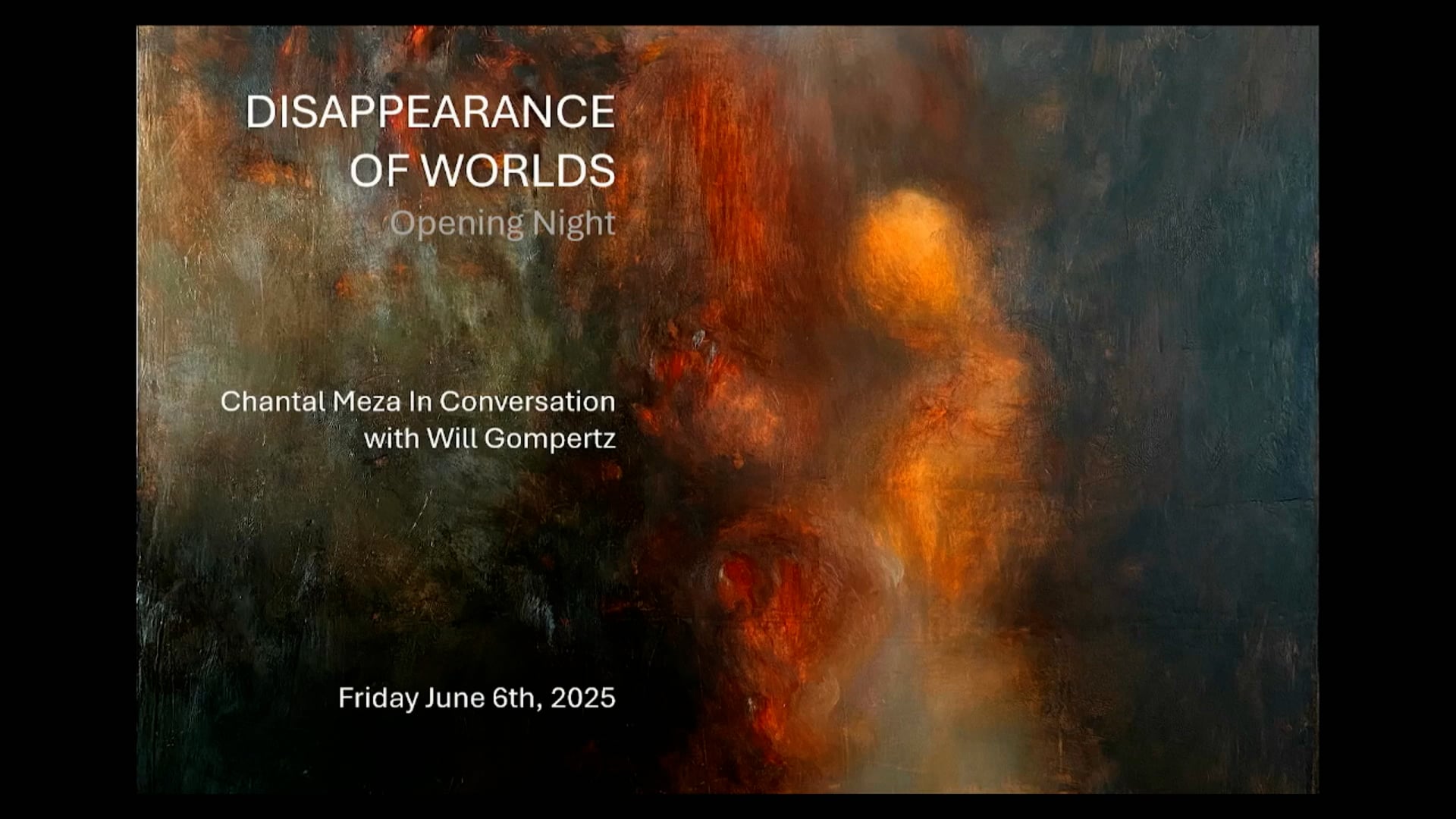 Disappearance of Worlds: Chantal Meza in Conversation with Will Gompertz