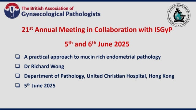A practical approach to mucin rich endometrial pathology, Dr Richard Wong