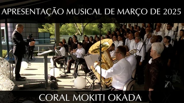 Capa do vídeo “Apresentação Musical do Coral Mokiti Okada | SSG - Março / 2025”