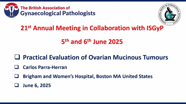 A practical approach to mucinous ovarian tumours, Prof Carlos Parra-Herran