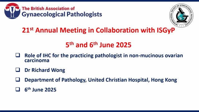 Role of IHC for the practicing pathologist in non-mucinous ovarian carcinoma, Dr Richard Wong