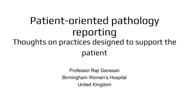 Patient-oriented pathology reporting, Prof Joe Rabban & Prof Raji Ganesan