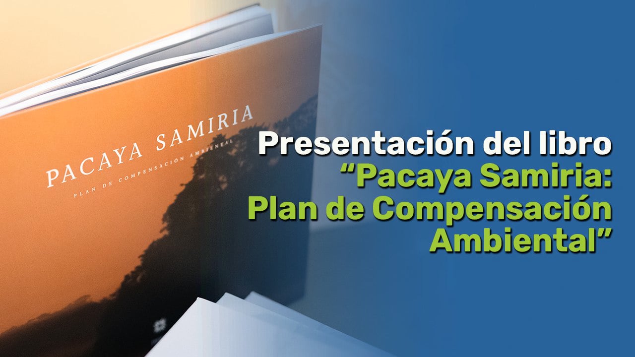 Presentación del libro “Pacaya Samiria: Plan de Compensación Ambiental”