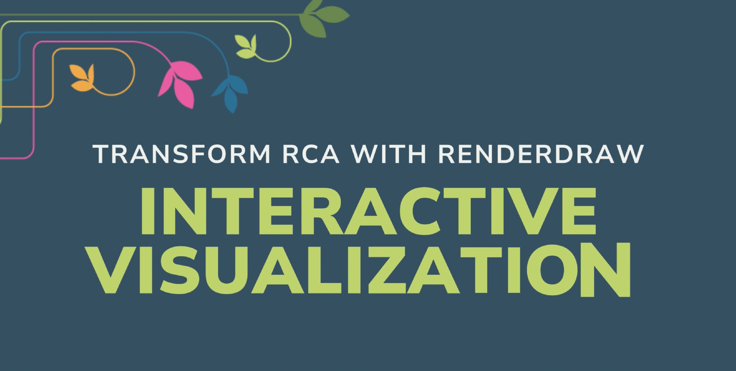 Transform RCA with RenderDraw Interactive Visualization