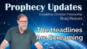 Prophecy Update: The Headlines Are Screaming