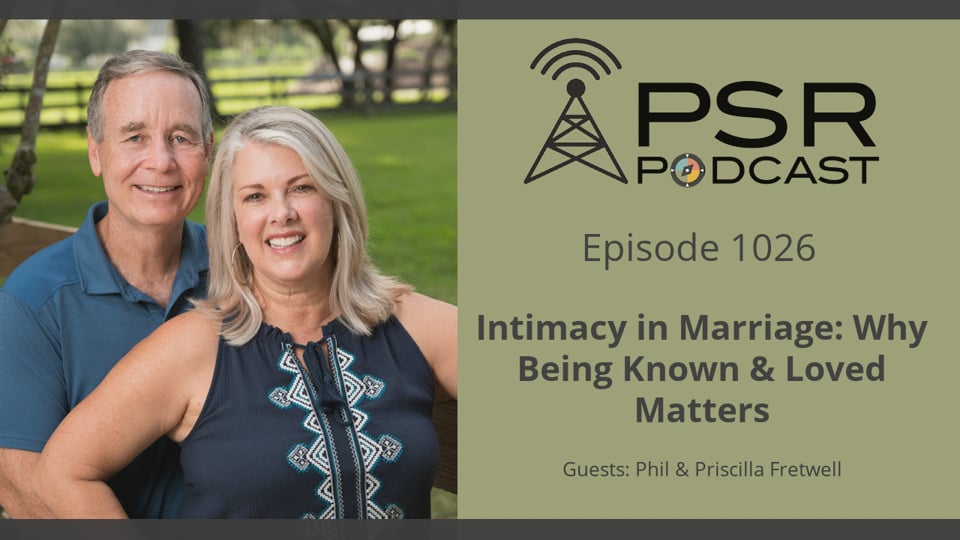 The Pursuit of True Intimacy in Marriage: Lessons from Phil & Priscilla Fretwell