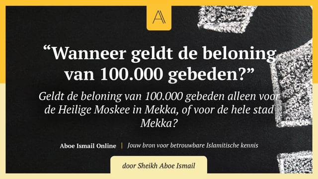 Wanneer geldt de beloning van 100.000 gebeden?