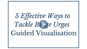 5 Effective Ways to Tackle Binge Urges - Guided Visualisation
