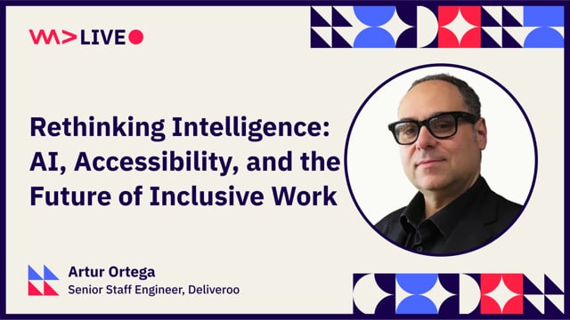 Rethinking Intelligence: AI, Accessibility, and the Future of Inclusive Work - Artur Ortega