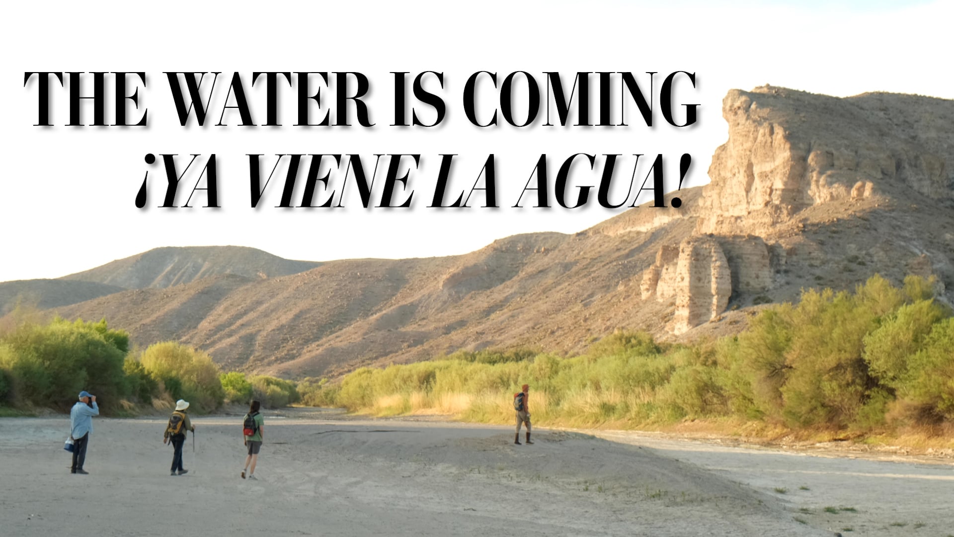 The Water Is Coming ¡Ya Viene La Agua!