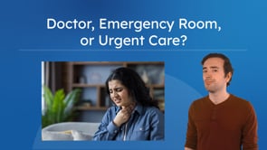 Doctor, Emergency Room, or Urgent Care?