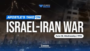 Apostle's Take | Israel - Iran War
