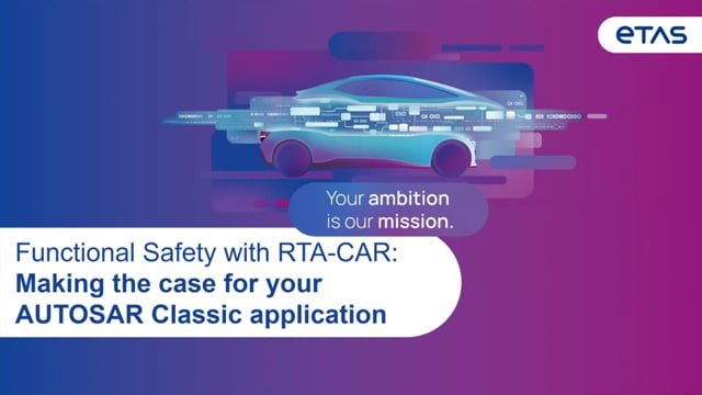 Functional safety with RTA-CAR: Making the case for your AUTOSAR Classic application
