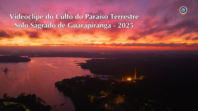 Capa do vídeo do “Videoclipe do Culto do Paraíso Terrestre - Solo Sagrado de Guarapiranga | 2025”.