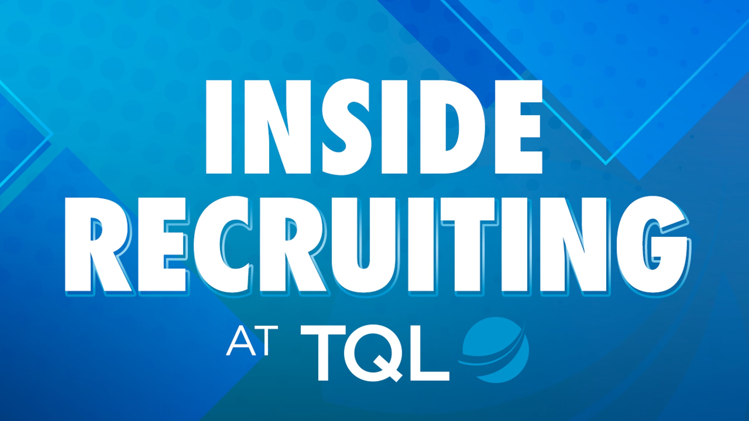 Inside Recruiting at TQL