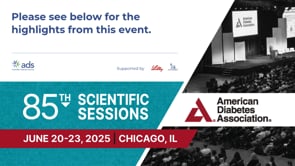 Highlights from American Diabetes Association (ADA) 85th Scientific Sessions