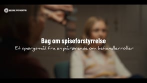 Bag om spiseforstyrrelse: Et spørgsmål fra en pårørende om behandlerroller