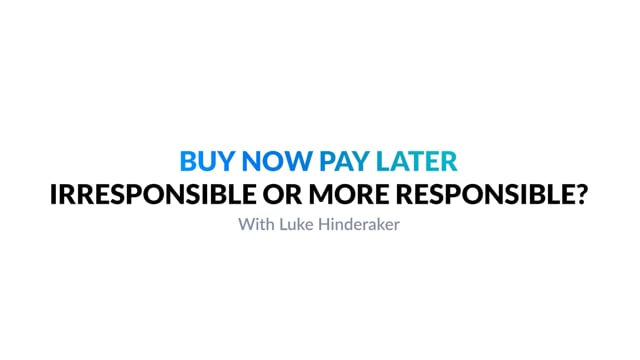 Buy Now Pay Later Hot Take With Luke Hinderaker