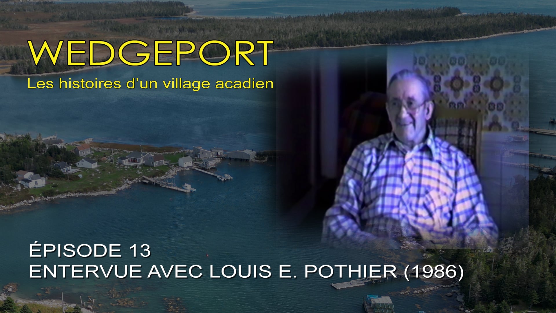 WEDGEPORT: Entervue avec Louis E. Pothier - 1986 (Épisode 13)