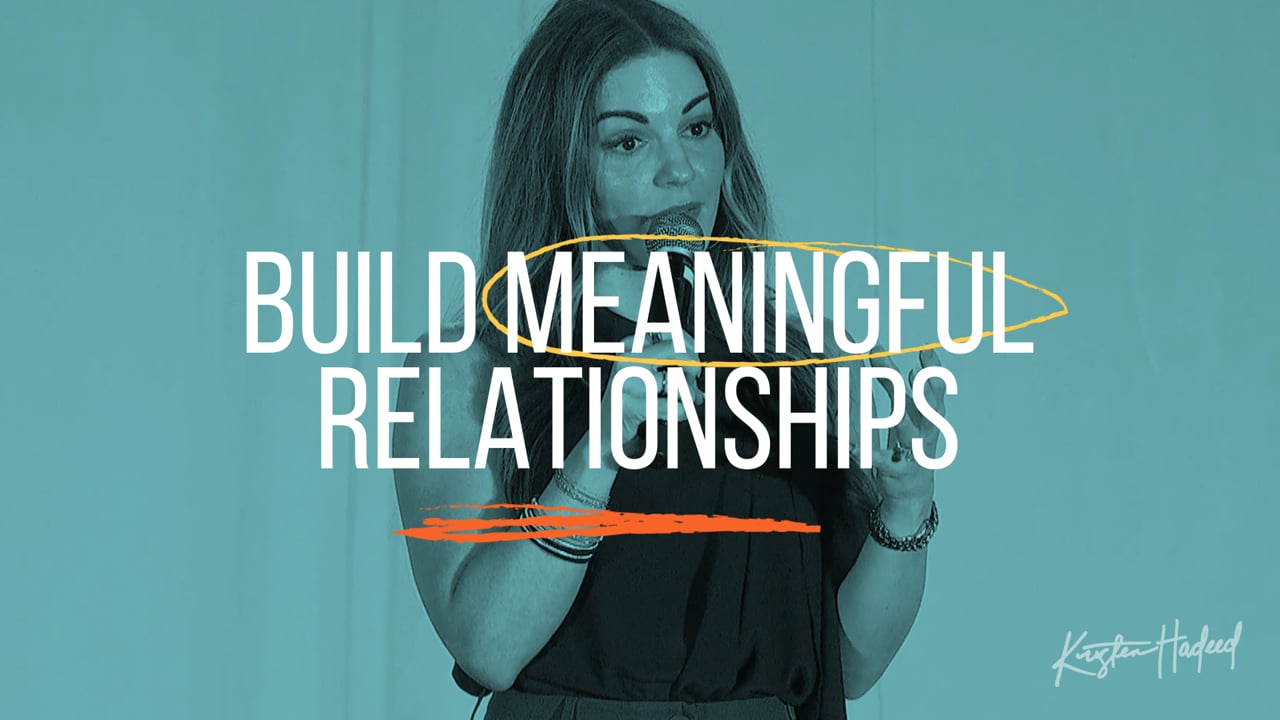 Kristen Hadeed - Build Meaningful Relationships