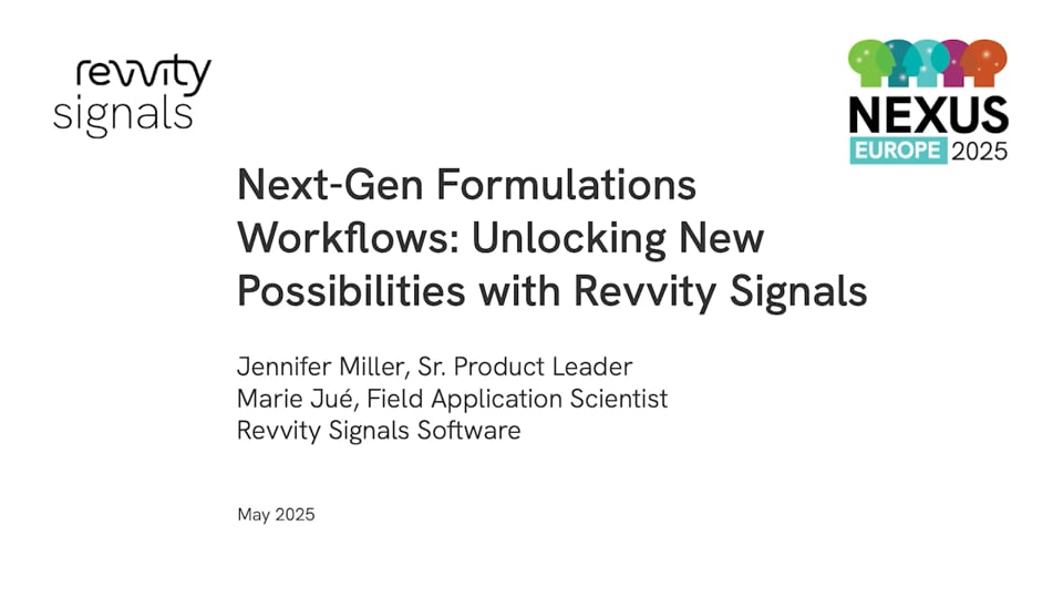 Watch NEXUS Europe 2025 - Day 1 - Next-Gen Formulations Workflows:  Unlocking New Possibilities with Revvity Signals on Vimeo.