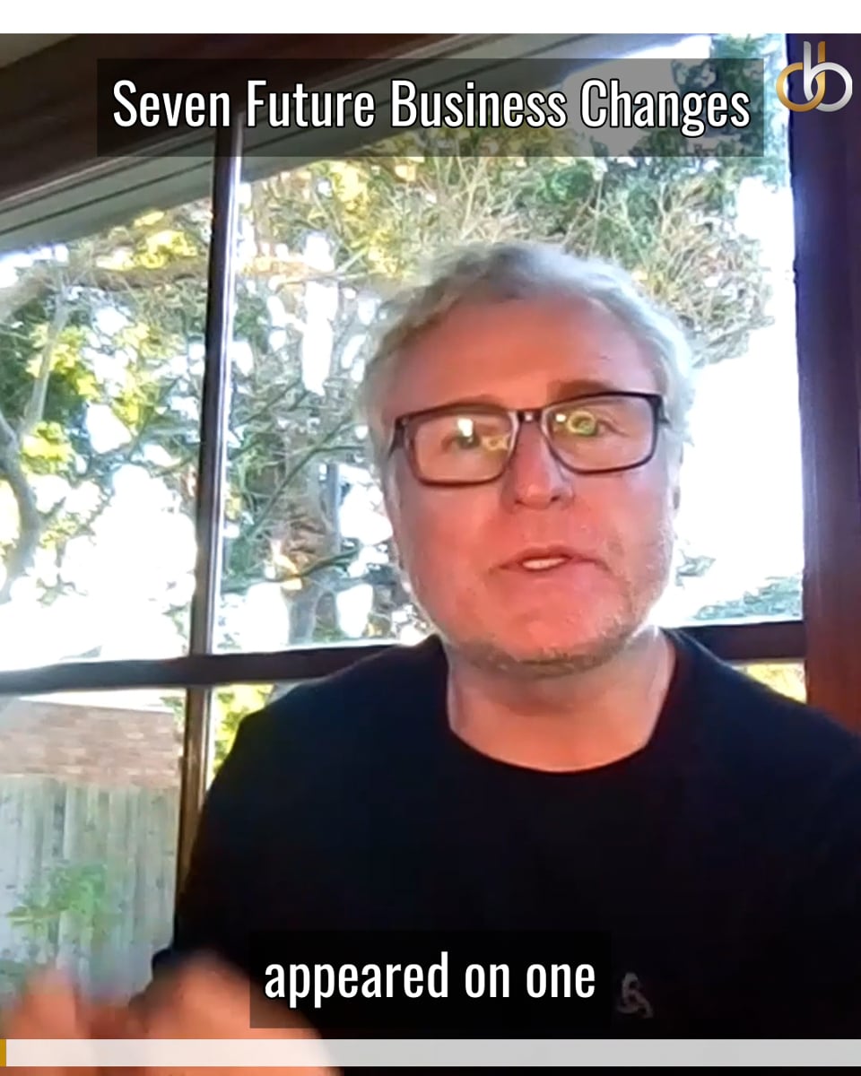 Seven Future Business Changes Not To Be Ignored