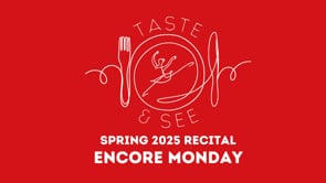 Taste and See ENCORE MONDAY: Spring Recital 2025