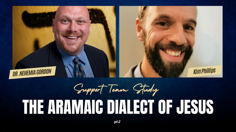 Support Team Study – The Aramaic Dialect of Jesus: Part 2