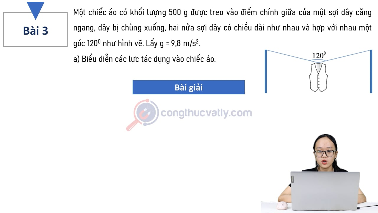 Một chiếc áo có khối lượng 500 g được treo vào điểm chính giữa của một sợi dây căng ngang, dây bị chùng xuống