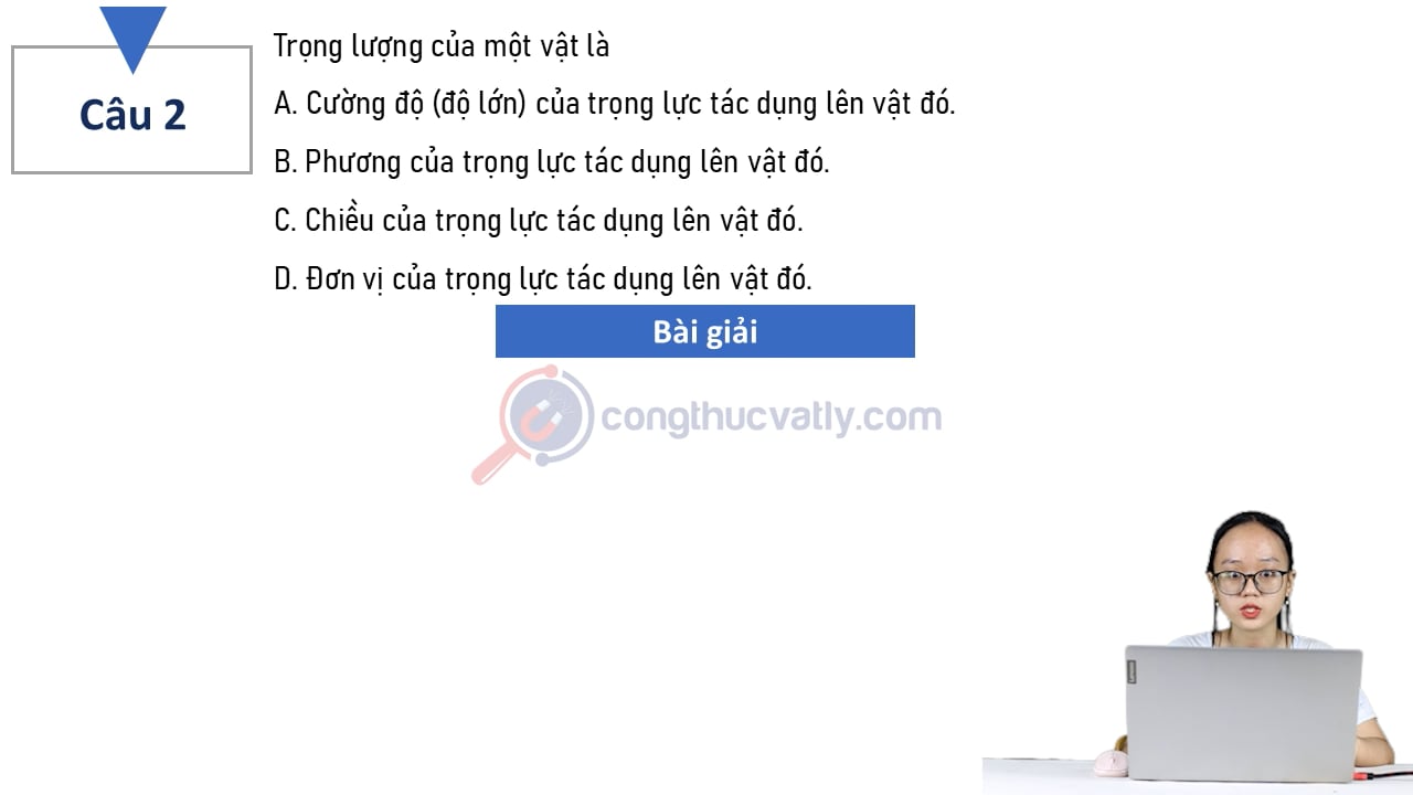 Trọng lượng của một vật là? Chọn phát biểu đúng khi nói về trọng lượng.