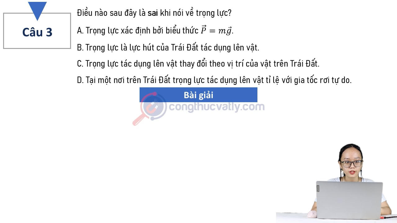 Điều nào sau đây là sai khi nói về trọng lực?