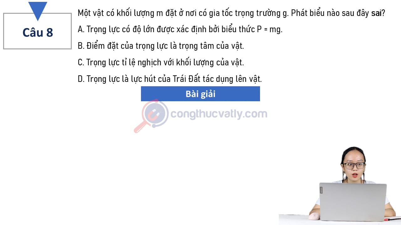 Một vật có khối lượng m đặt ở nơi có gia tốc trọng trường g. Phát biểu nào sau đây sai?