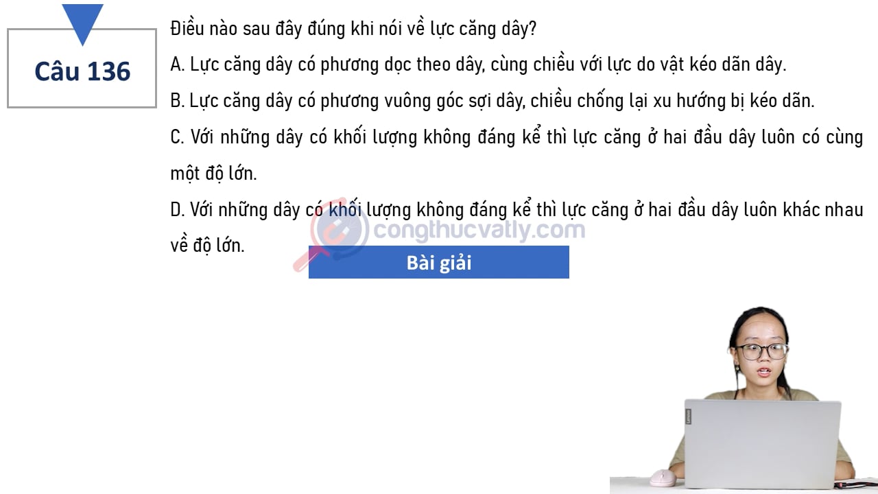 Điều nào sau đây đúng khi nói về lực căng dây?
