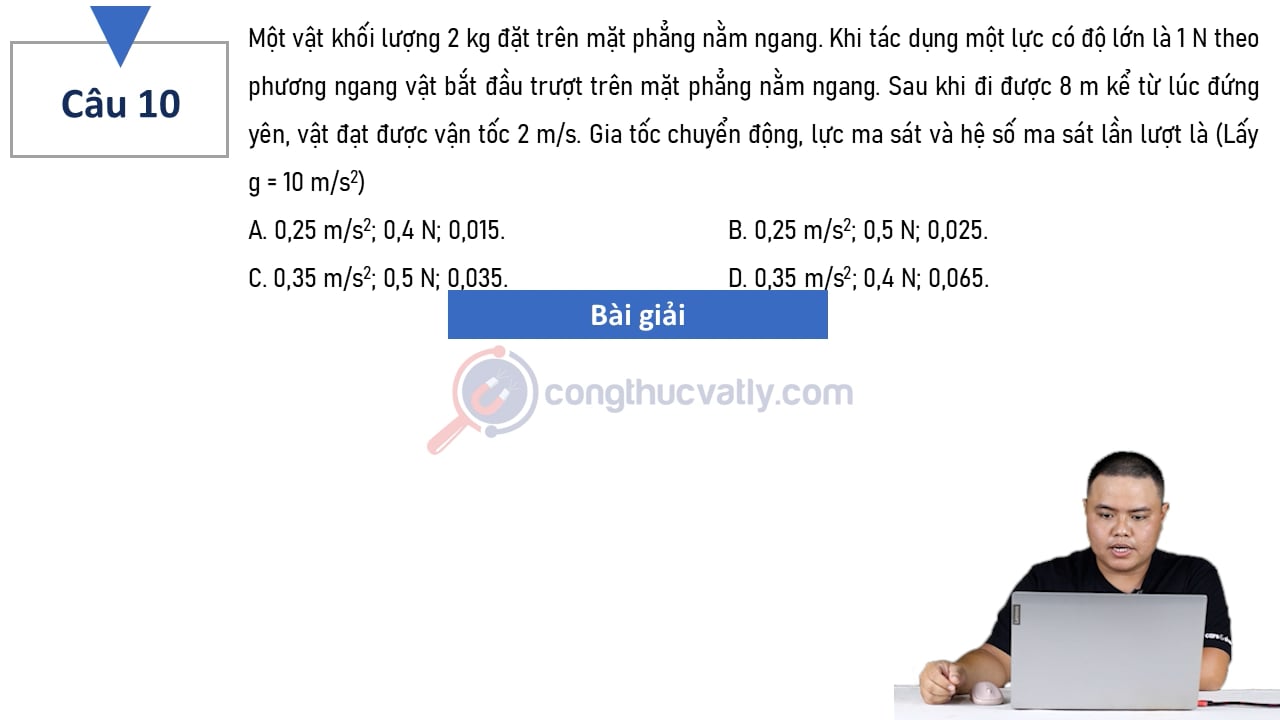 Một vật khối lượng 2 kg đặt trên mặt phẳng nằm ngang. Khi tác dụng một lực có độ lớn là 1 N theo phương ngang vật bắt đầu trượt trên mặt phẳng nằm ngang.