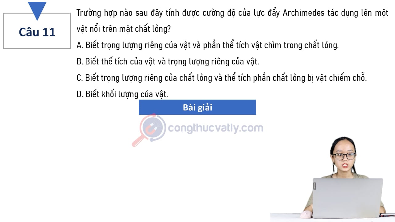 Trường hợp nào sau đây tính được cường độ của lực đẩy Archimedes tác dụng lên vật nổi trên mặt chất lỏng?