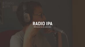 Radio IPA du 25 juin 2021 – Émission de fin d&rsquo;année, on fait le bilan