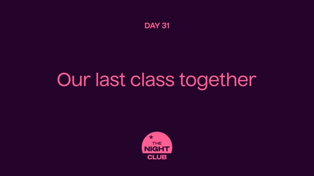 Day 31. Our last class together